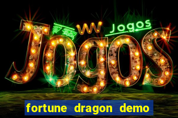 fortune dragon demo aposta de 500