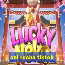 ani rocha tiktok