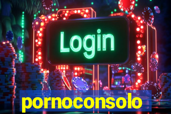 pornoconsolo