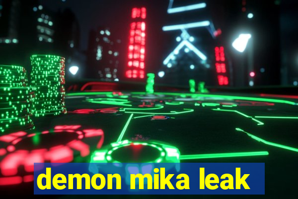 demon mika leak