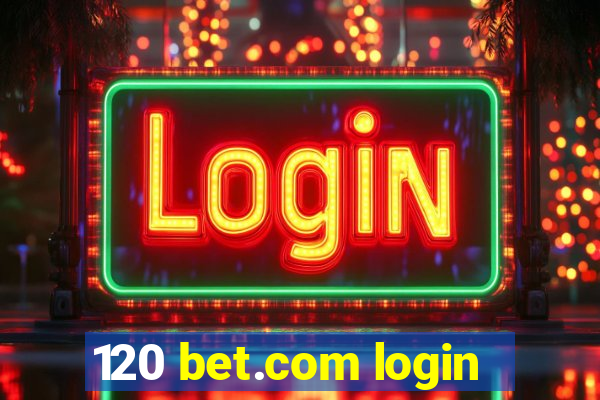 120 bet.com login