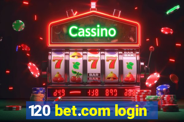 120 bet.com login