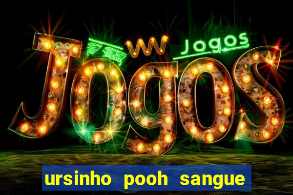 ursinho pooh sangue e mel 2 filme completo dublado