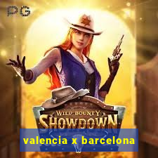 valencia x barcelona