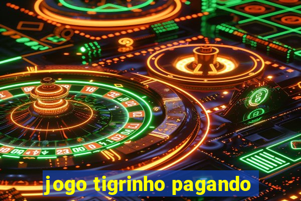 jogo tigrinho pagando