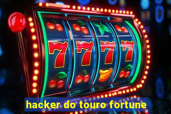 hacker do touro fortune