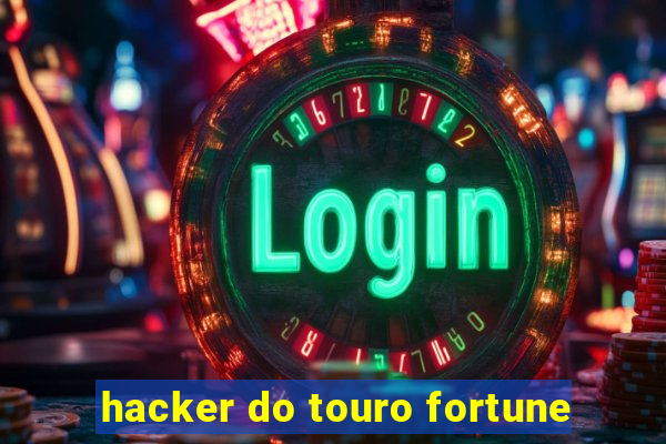 hacker do touro fortune