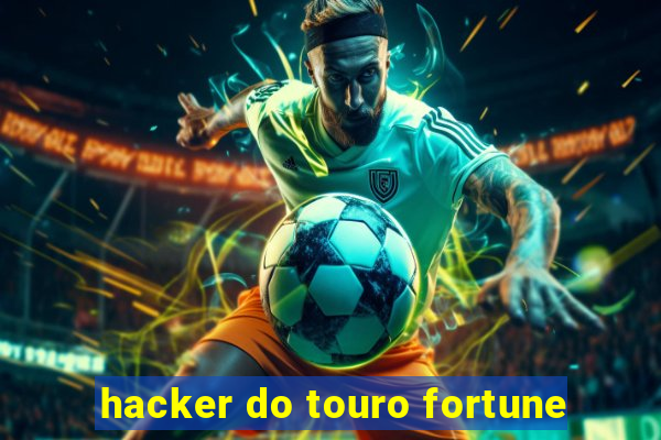 hacker do touro fortune