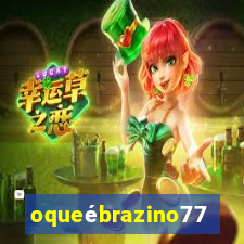 oqueébrazino777