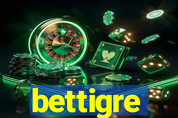 bettigre