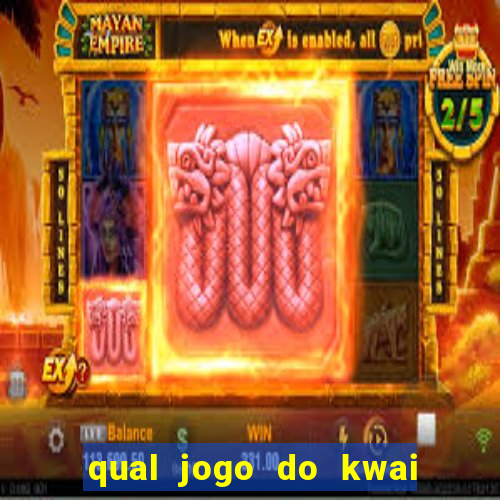 qual jogo do kwai que ganha mais dinheiro