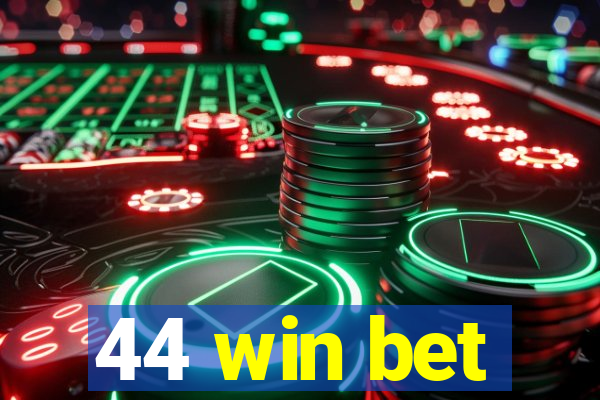 44 win bet