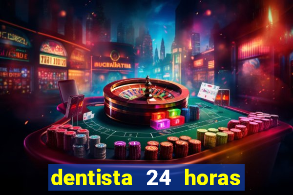 dentista 24 horas em betim