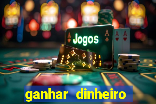 ganhar dinheiro jogando gratis