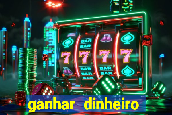 ganhar dinheiro jogando gratis