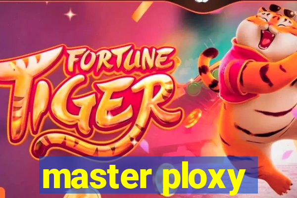 master ploxy