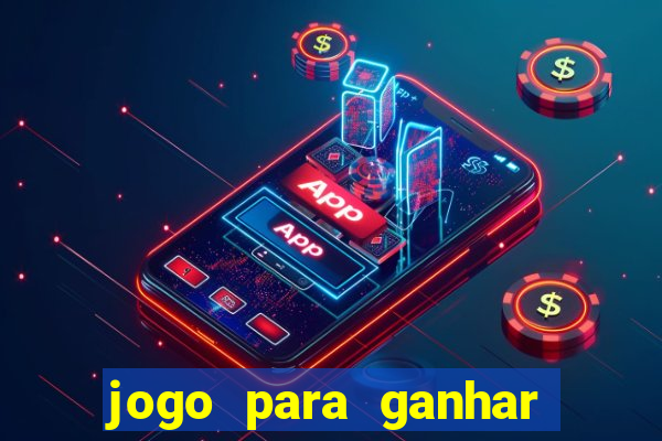 jogo para ganhar dinheiro de verdade sem depositar