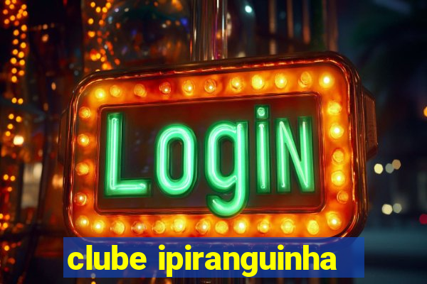 clube ipiranguinha