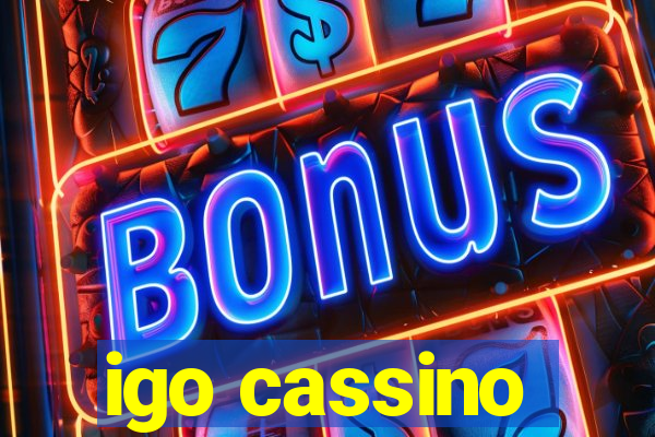 igo cassino