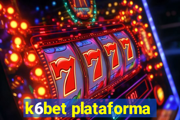 k6bet plataforma