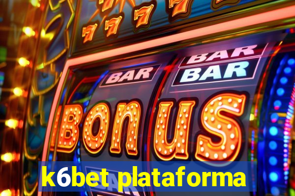 k6bet plataforma