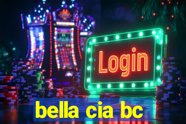 bella cia bc