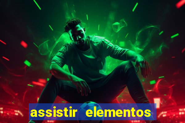 assistir elementos filme completo dublado drive