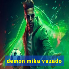 demon mika vazado