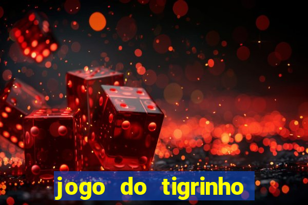 jogo do tigrinho oficial como jogar