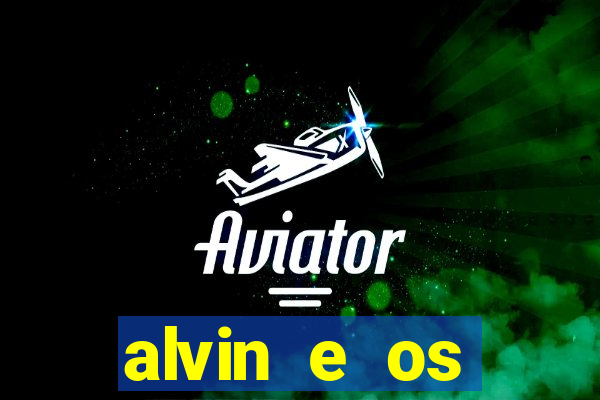 alvin e os esquilos 3 filme completo dublado