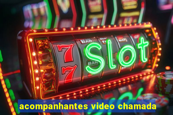 acompanhantes video chamada