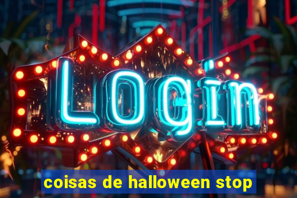 coisas de halloween stop