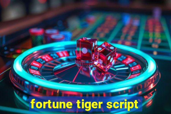 fortune tiger script