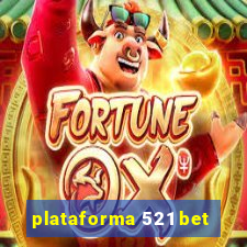 plataforma 521 bet