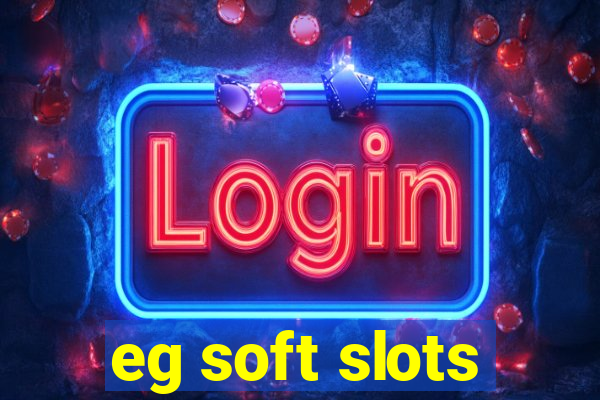 eg soft slots