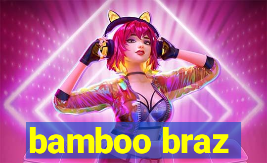 bamboo braz