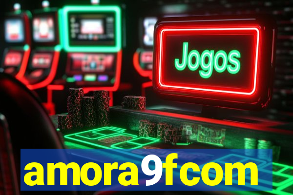 amora9fcom