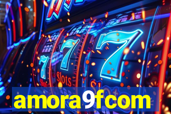 amora9fcom