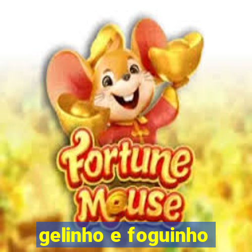 gelinho e foguinho