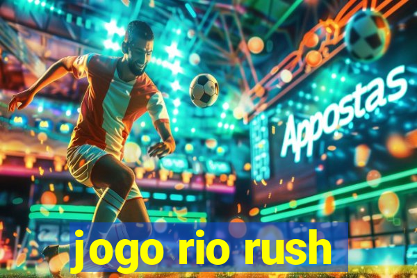 jogo rio rush