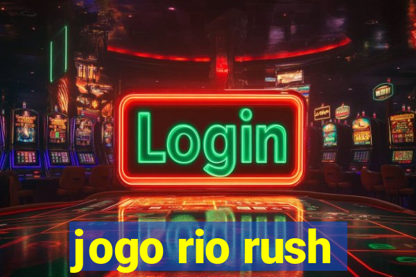 jogo rio rush