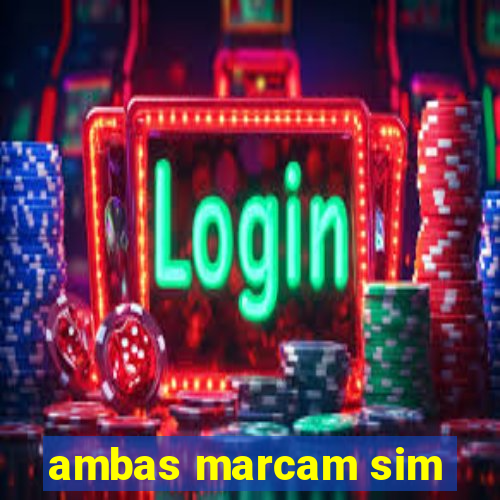 ambas marcam sim