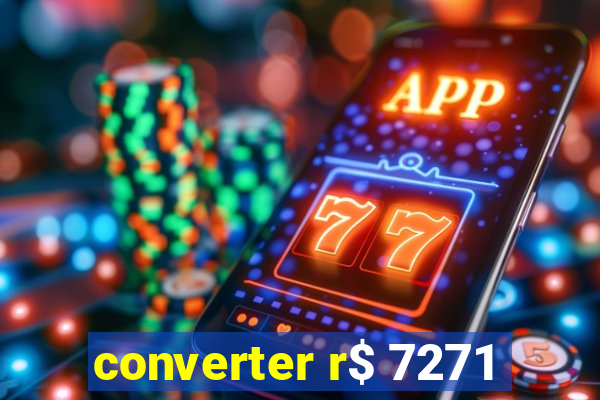 converter r$ 7271