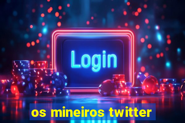 os mineiros twitter