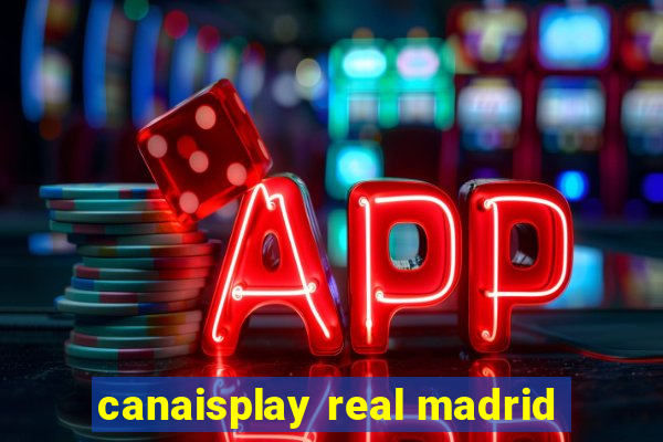 canaisplay real madrid