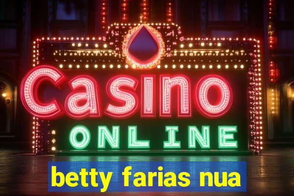 betty farias nua