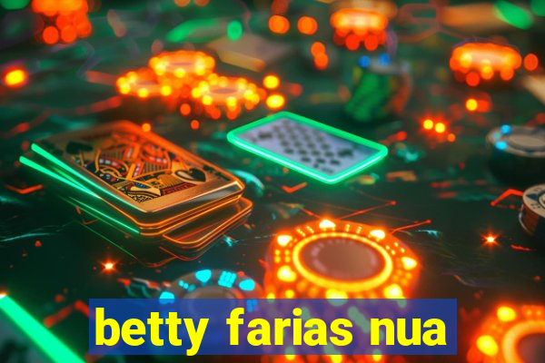 betty farias nua