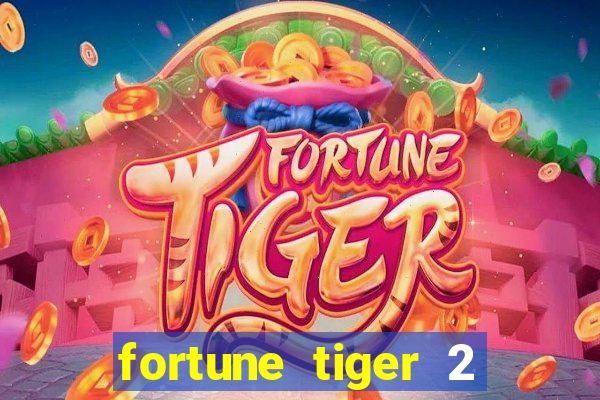 fortune tiger 2 demo free