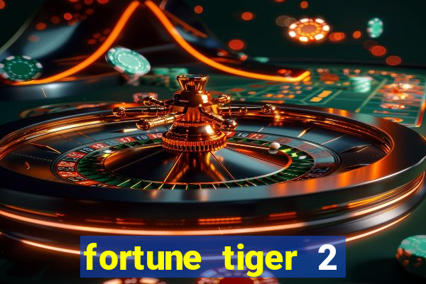 fortune tiger 2 demo free