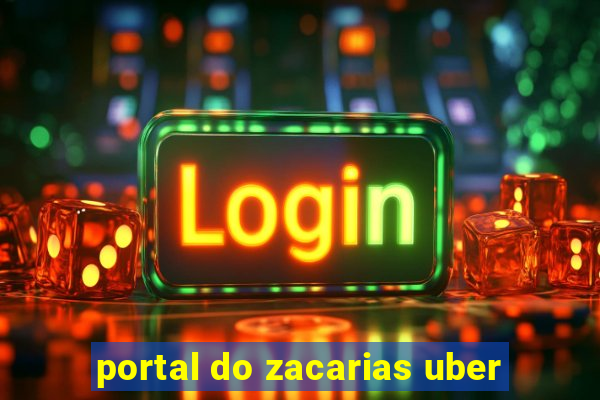 portal do zacarias uber